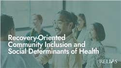 Recovery-Oriented Community Inclusion and Social Determinants of Health