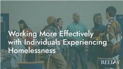 Working More Effectively with Individuals Experiencing Homelessness